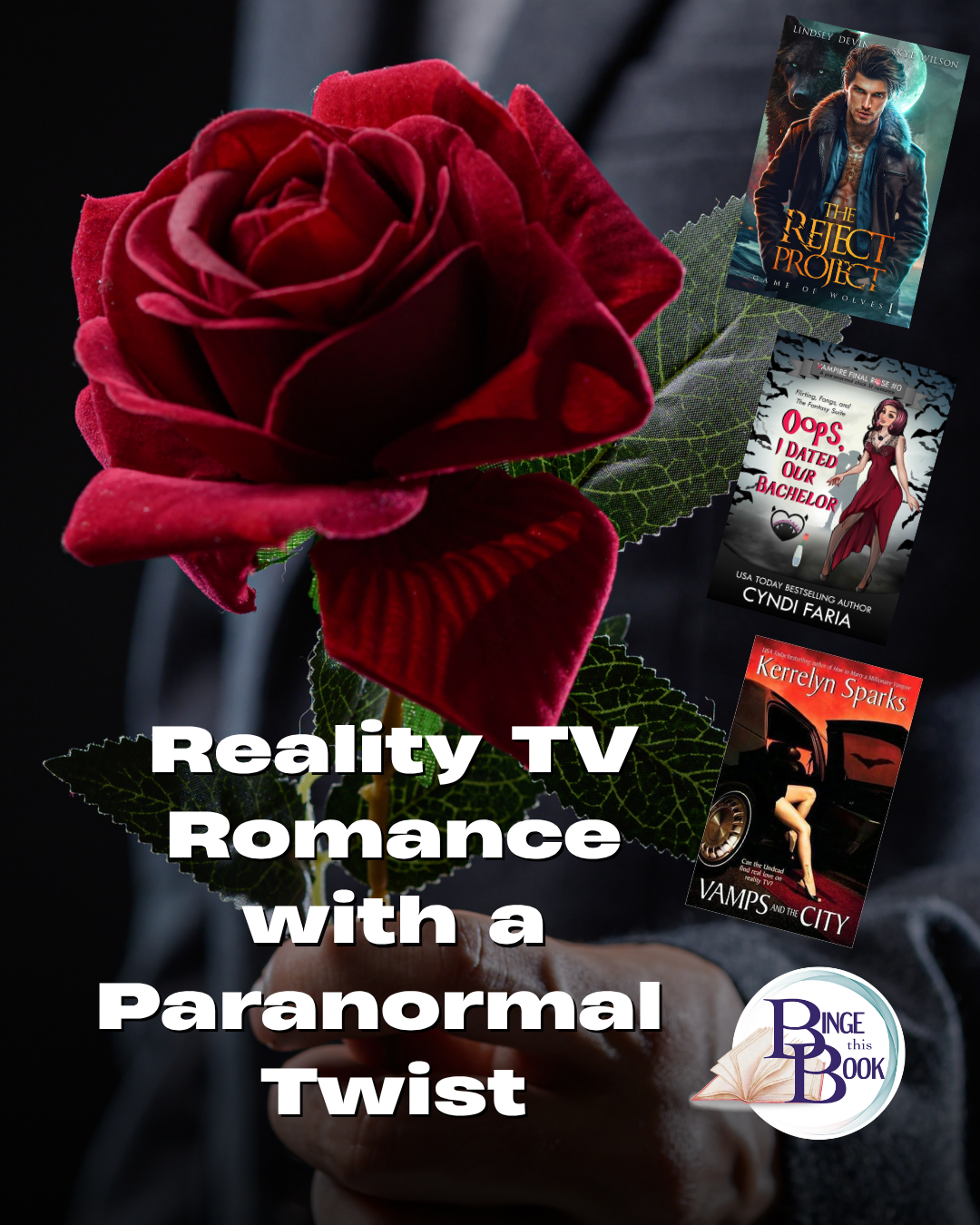 dark red rose on a dark background, three book covers for Reject Project, Oops I dated our Bachelor, and Vamps and the City with blog title Reality TV Romance with a Paranormal Twist in white text