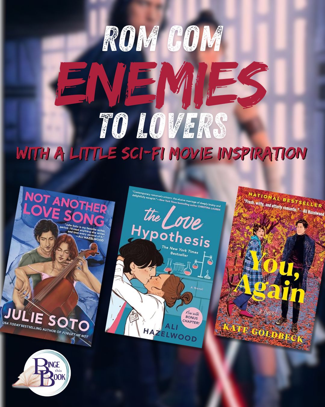 Enemies Rom Com enemies to lovers with a sci-fi movie inspiration text over a blurred image that might be the characters from a popular science fiction movie franchise. Three Rom com book covers over it all